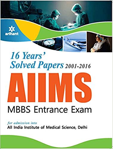 Arihant 16 Years' Solved Papers2001-2016 : AIIMS MBBS Entrance Exam